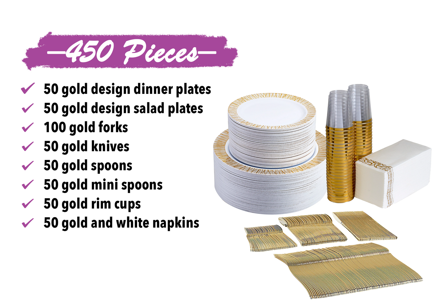 450 -Piece gold dinnerware set for 50 guests Includes: 100 gold design plastic plates, 250 gold plastic silverware utensils, 50 napkins & 50 cups