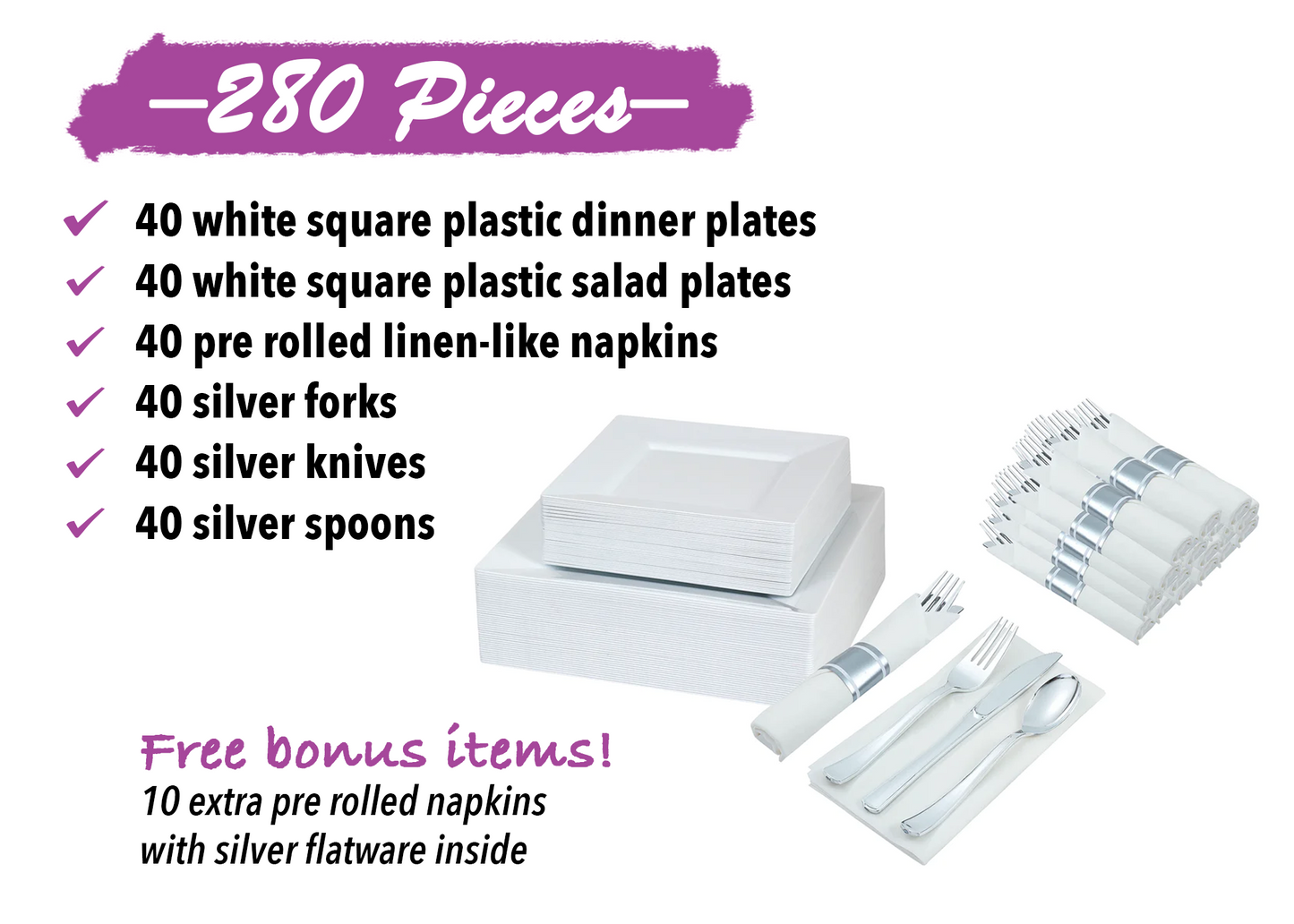 Disposable dinnerware set for 40 guests 280 pieces Includes: 40 white square plastic dinner plates, 40 salad plates, 50 pre-rolled linen feel napkins with silver spoons, forks & knives wrapped inside.