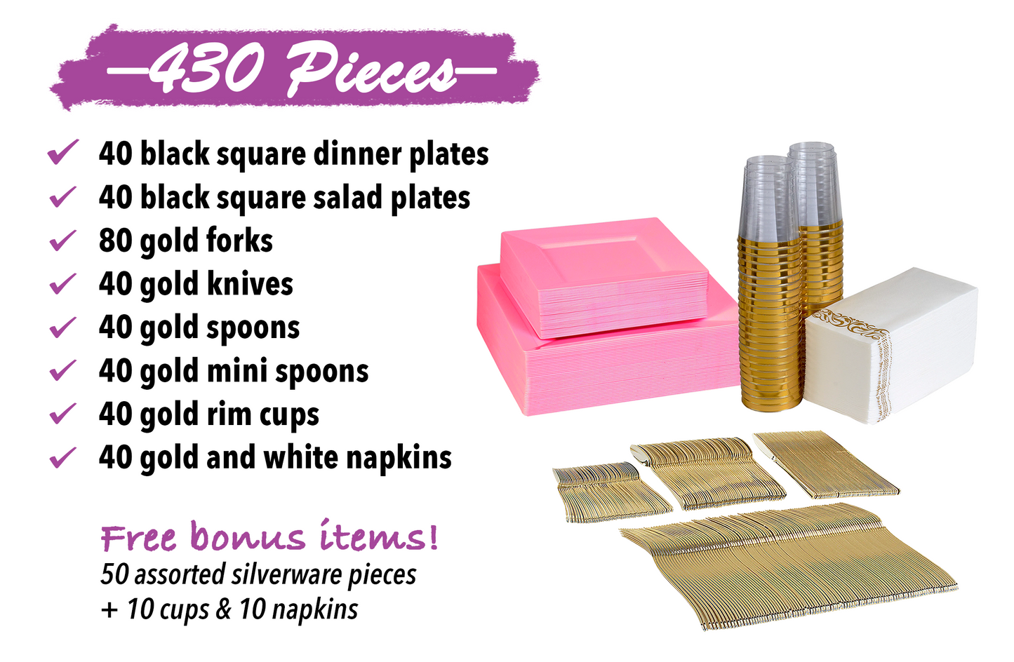 430-piece pink dinnerware set for 40 guests. Includes: 80 Pink square plastic plates, 250 gold plastic silverware utensils, 40 napkins & 40 cups