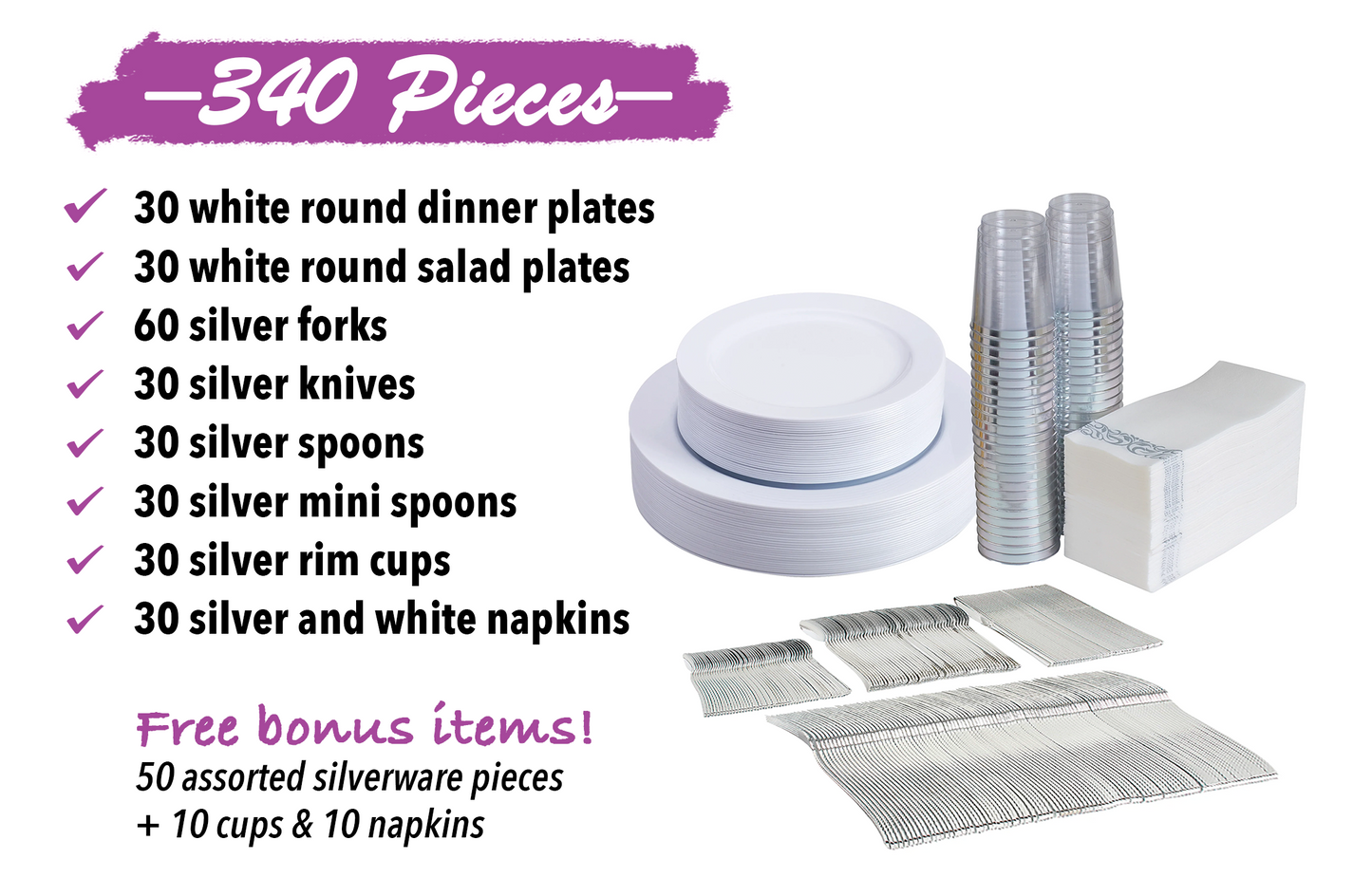 340 -Piece white dinnerware set for 30 guests Includes: 60 white design plastic plates, 250 Silver colored plastic silverware utensils, 50 napkins & 50 cups